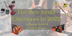 The Best Small Chainsaws